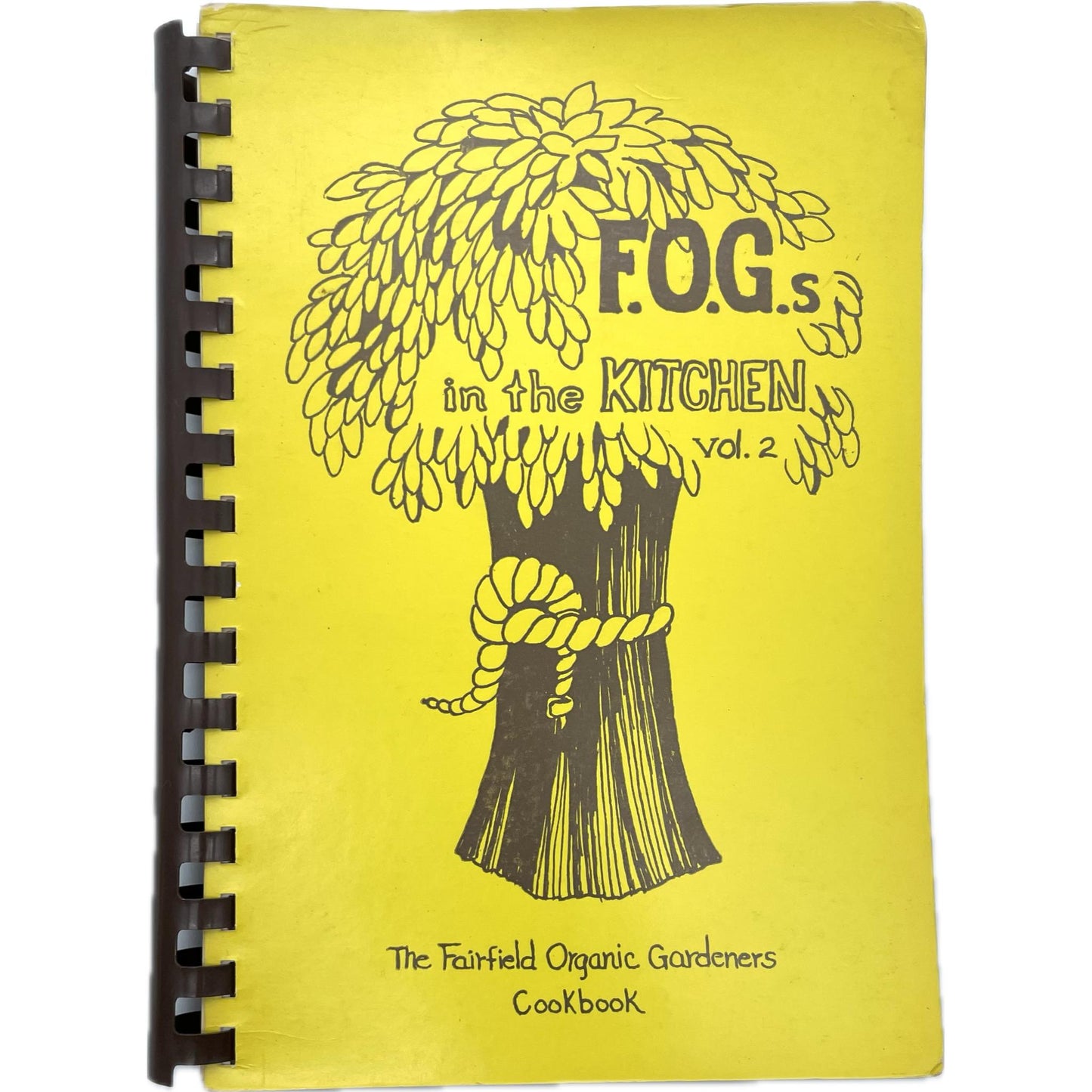 F.O.G.s in the Kitchen: A Second Edition of Favorite Recipes of the Fairfield Organic Gardeners