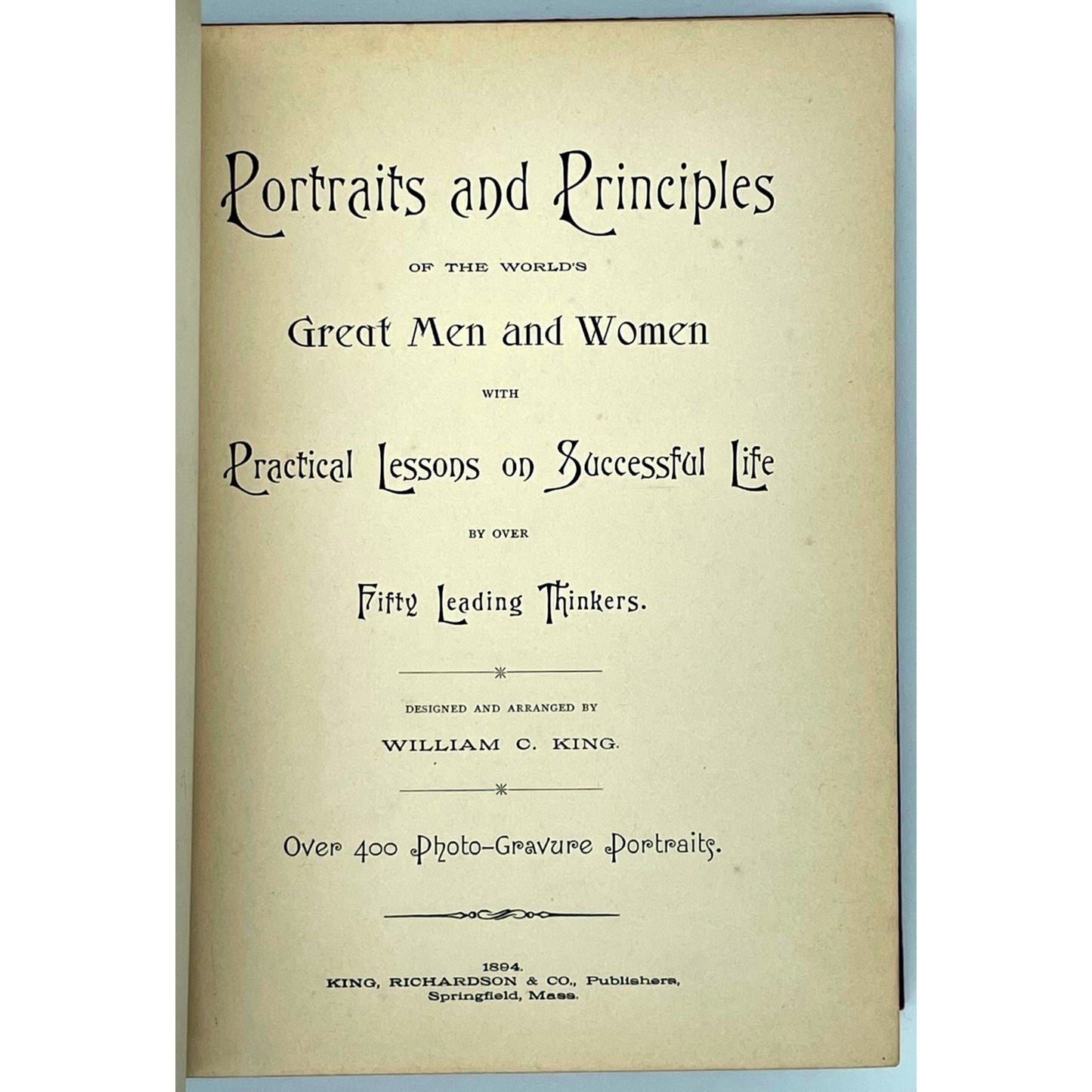 Portraits and Principles of the World's Great Men and Women with Practical Lessons on Successful Life by Over Fifty Leading Thinkers