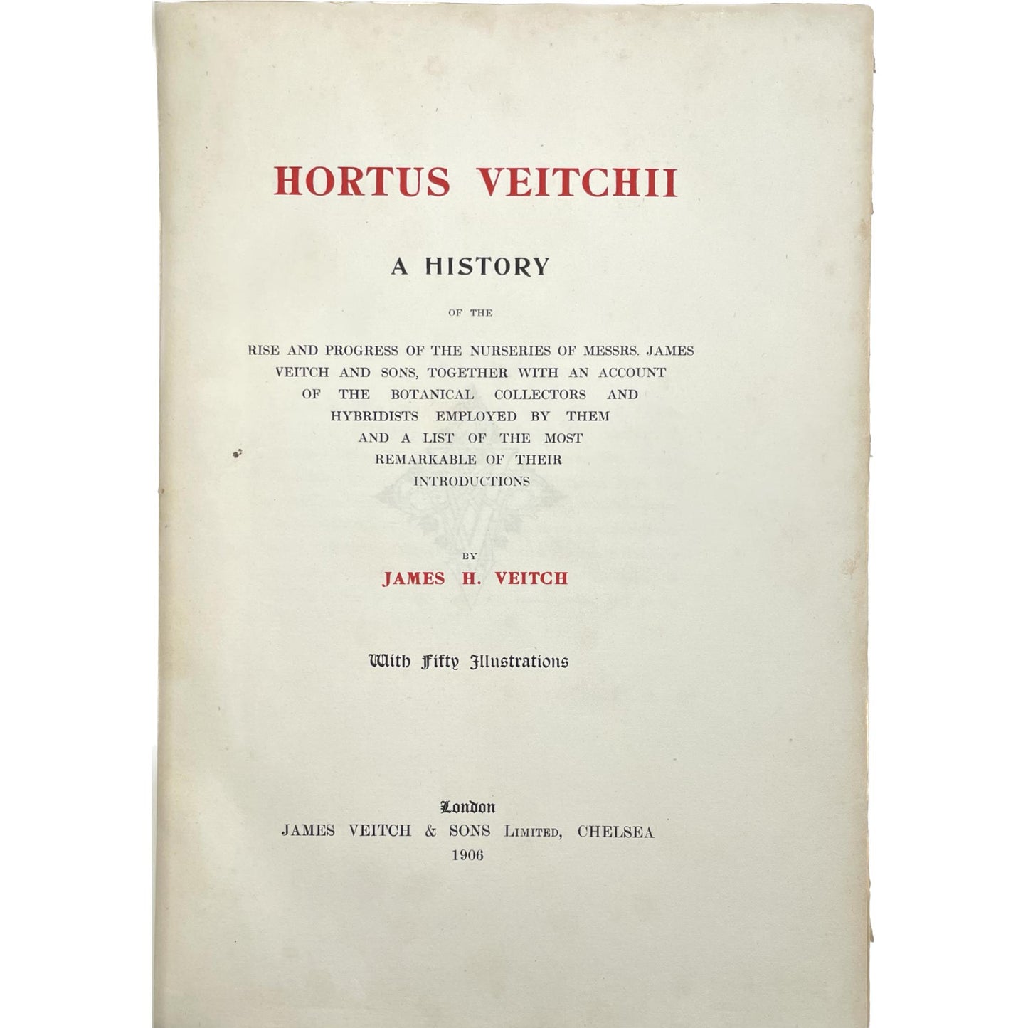 Hortus Veitchii: A History Of The Rise And Progress Of The Nurseries Of Messrs. James Veitch and Sons...