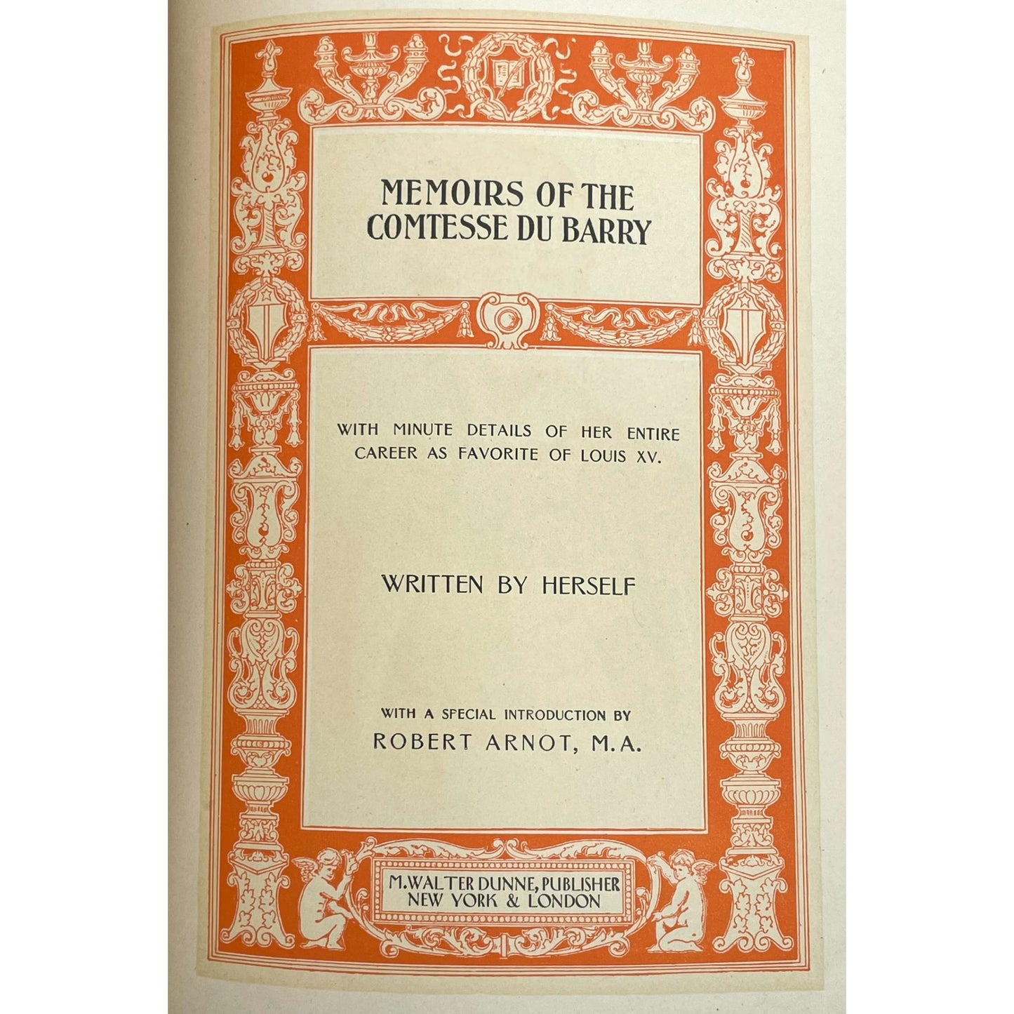 Memoirs of the Comtesse du Barry, with Minute Details of Her Entire Career as Favorite of Louis XV