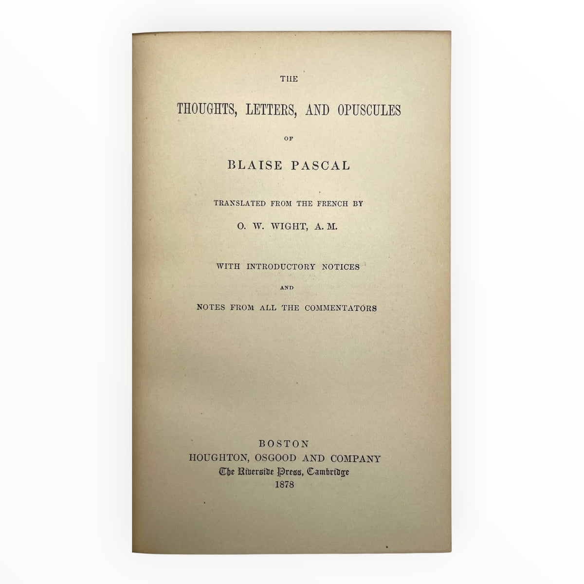 The Thoughts, Letters, and Opuscules of Blaise Pascal