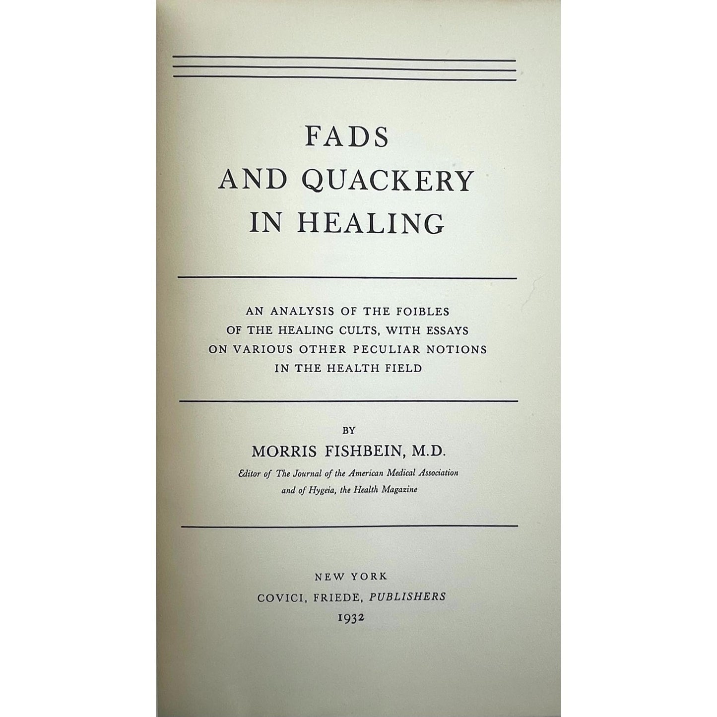 Fads and Quackery in Healing: An Analysis of the Foibles of the Healing Cults, with Essays on Various Other Peculiar Notions in the Health Field