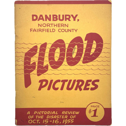 A Pictorial Review of the Danbury and Northern Fairfield County Flood of Oct. 15-16, 1955