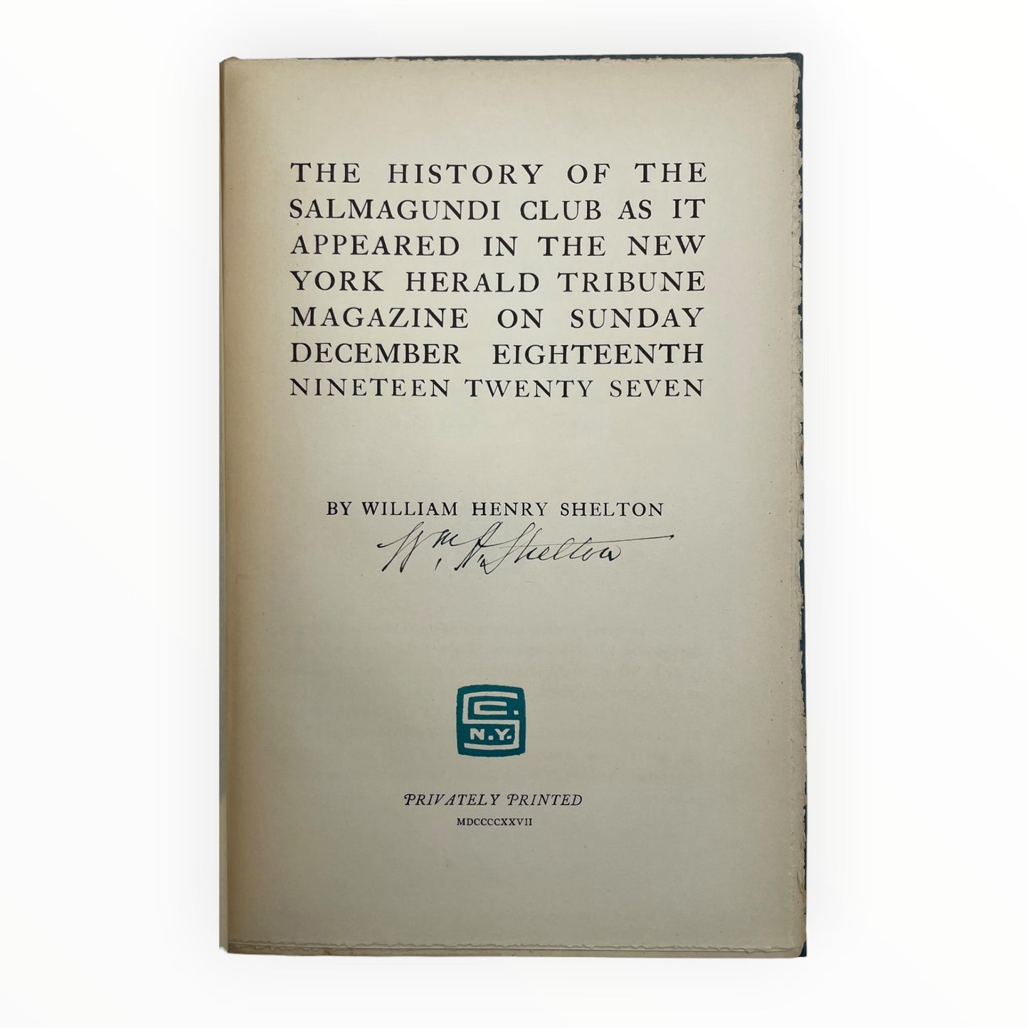 The History of the Salmagundi Club as it Appeared in the New York Herald Tribune Magazine on Sunday December Eighteenth [18th] Nineteen Twenty Seven [1927]