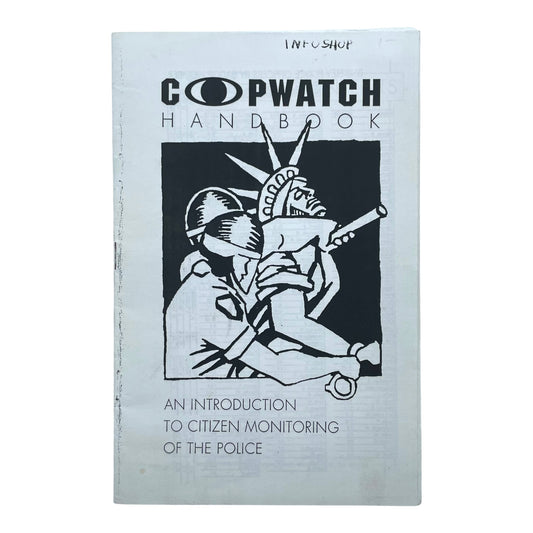 Copwatch Handbook: An Introduction to Citizen Monitoring of the Police