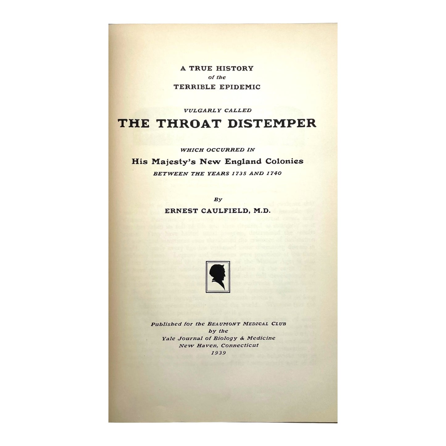 A True History of the Terrible Epidemic Vulgarly Called the Throat Distemper, Which Occurred in His Majesty's New England Colonies Between the Years 1735 and 1740