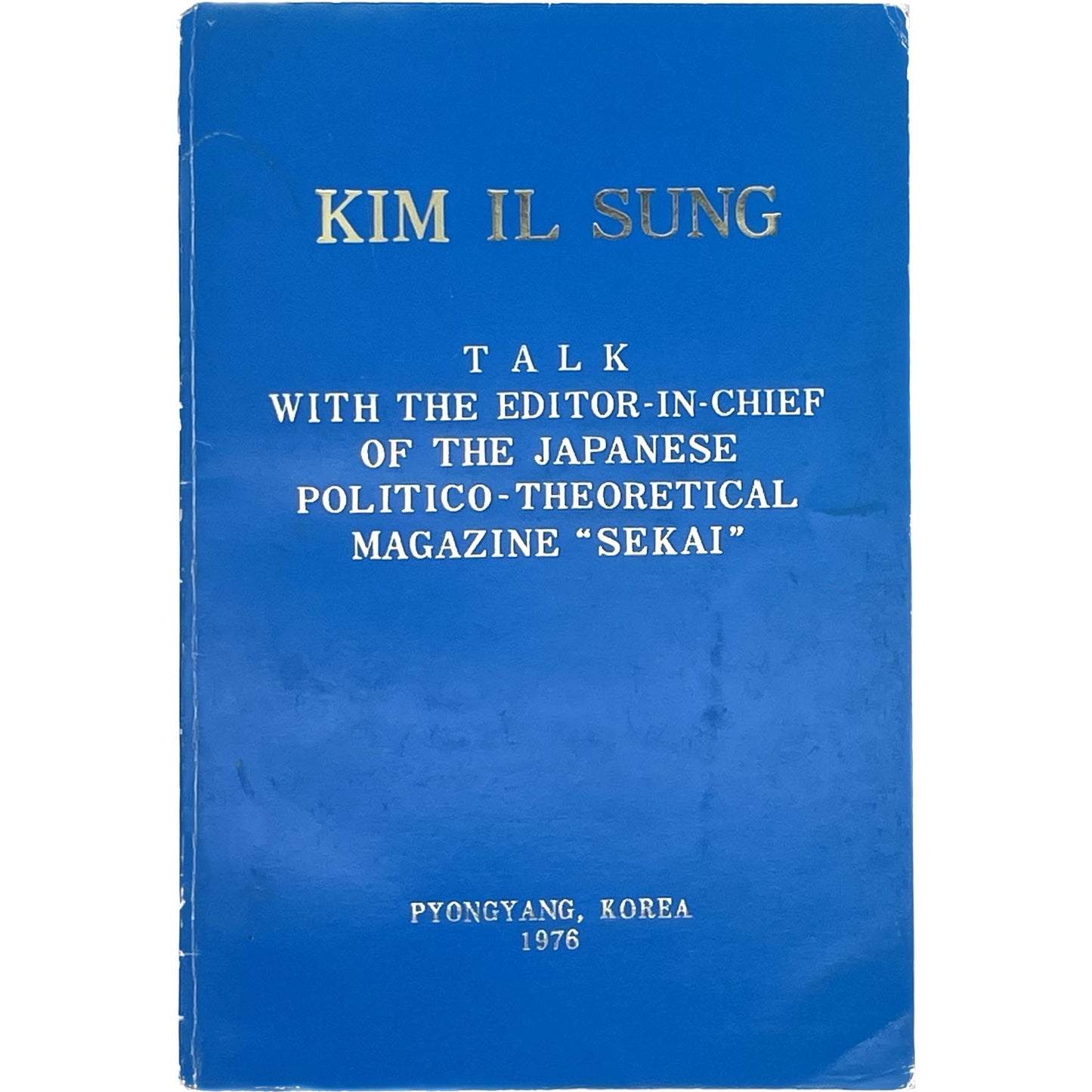 Kim Il Sung: Talk with the Editor-in-Chief of the Japanese Politico-Theoretical Magazine "Sekai"